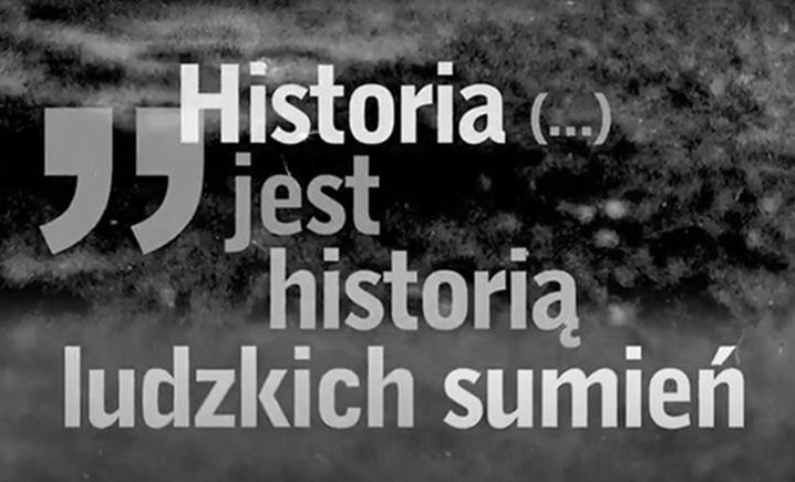 Historia jest historią ludzkich sumień