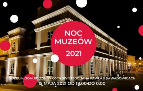 noc muzeów Muzeum Dom Rodzinny Ojca Świętego Jana Pawła II w Wadowicach